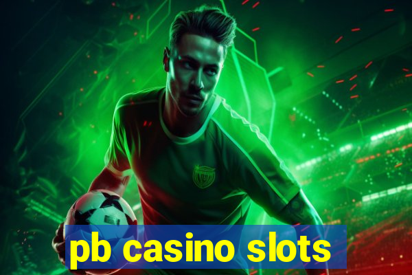 pb casino slots